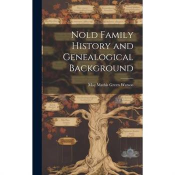 Nold Family History and Genealogical Background