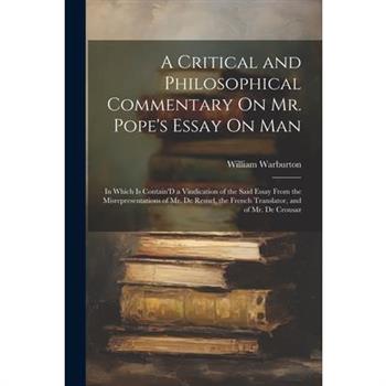 A Critical and Philosophical Commentary On Mr. Pope's Essay On Man