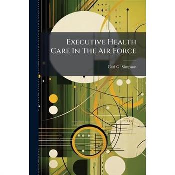 Executive Health Care In The Air Force