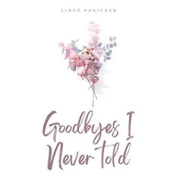 Goodbyes I Never told