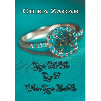 Your Feet Take You to Where Your Heart Is