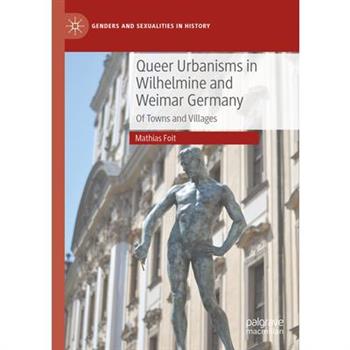 Queer Urbanisms in Wilhelmine and Weimar Germany