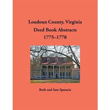 Loudoun County, Virginia Deed Book Abstracts, 1775-1778