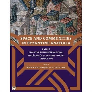 Space and Communities in Byzantine Anatolia
