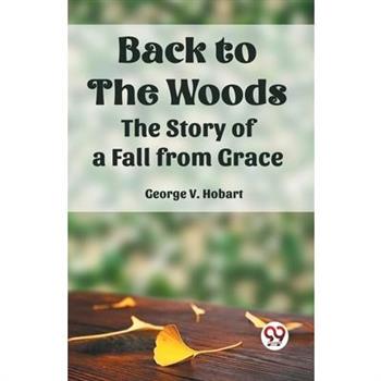 Back To The Woods The Story of a Fall from Grace