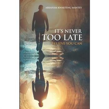 It's Never Too Late