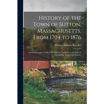 History of the Town of Sutton, Massachusetts, From 1704 to 1876