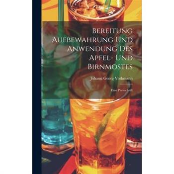 Bereitung Aufbewahrung Und Anwendung Des Apfel- Und Birnmostes