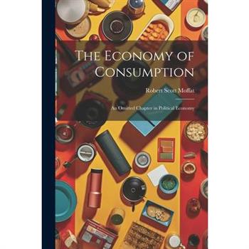 The Economy of Consumption