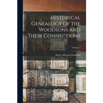 Historical Genealogy of the Woodsons and Their Connections; Volume 1