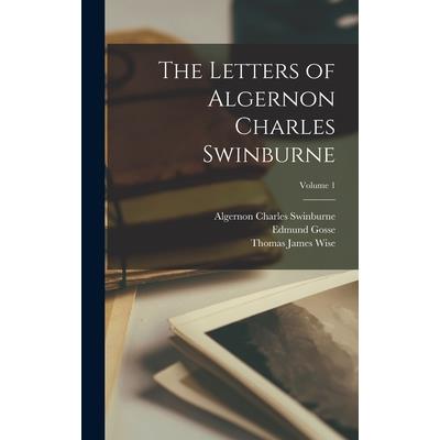 The Letters of Algernon Charles Swinburne; Volume 1