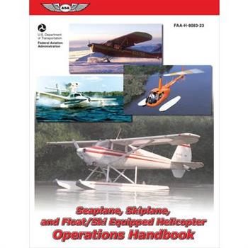 Seaplane, Skiplane, And Float/Ski Equipped Helicopter Operations Handbook