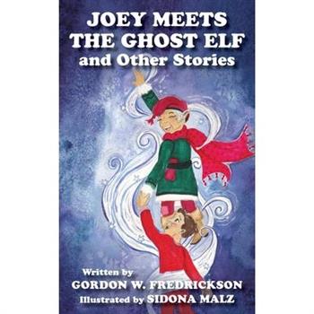 Joey Meets The Ghost Elf and Other Stories
