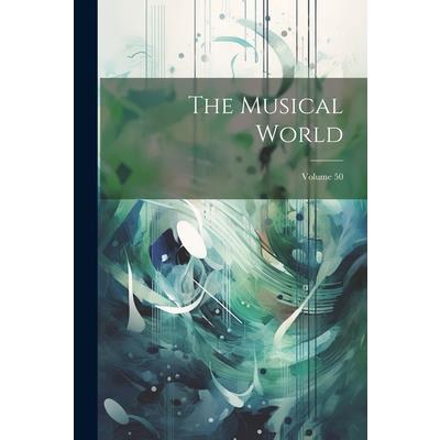 The Musical World; Volume 50