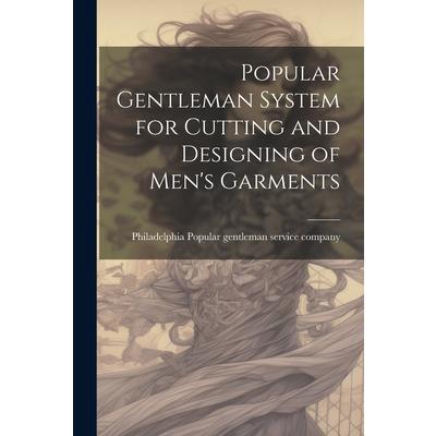Popular Gentleman System for Cutting and Designing of Men’s Garments