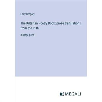 The Kiltartan Poetry Book; prose translations from the Irish