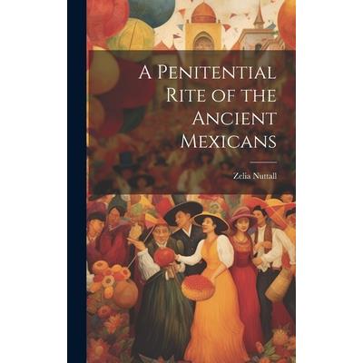 A Penitential Rite of the Ancient Mexicans