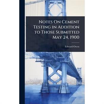 Notes On Cement Testing in Addition to Those Submitted May 24, 1900