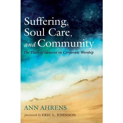Suffering, Soul Care, and Community