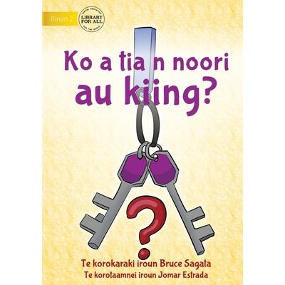 Have You Seen My Keys? - Ko a tia n noori au kiing? (Te Kiribati)