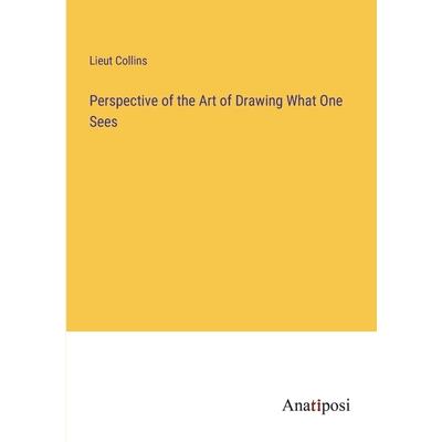 Perspective of the Art of Drawing What One Sees