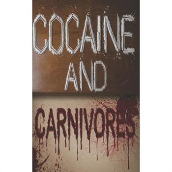 Cocaine and Carnivores Cocaine and Carnivores