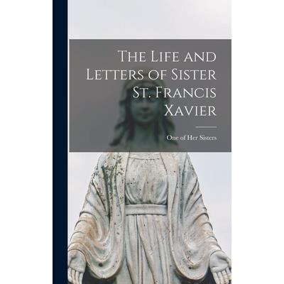 The Life and Letters of Sister St. Francis Xavier