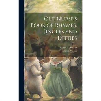 Old Nurse's Book of Rhymes, Jingles and Ditties