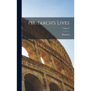 Plutarch’s Lives; Volume I