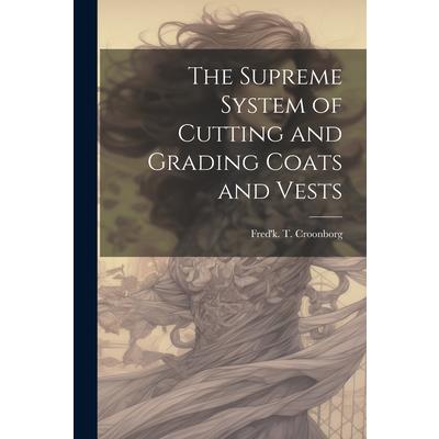 The Supreme System of Cutting and Grading Coats and Vests