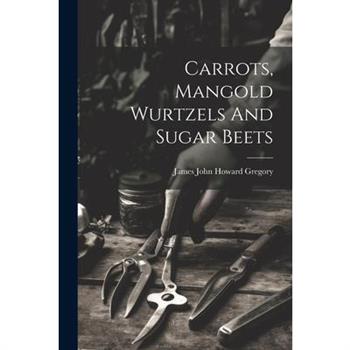 Carrots, Mangold Wurtzels And Sugar Beets