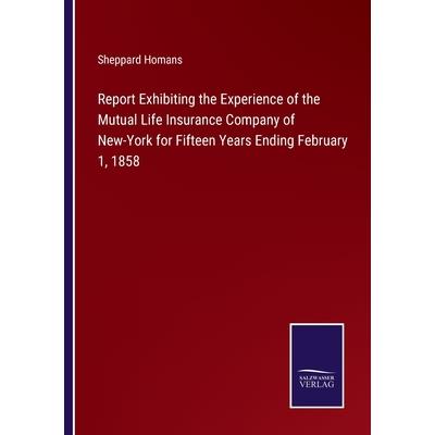 Report Exhibiting the Experience of the Mutual Life Insurance Company of New-York for Fifteen Years Ending February 1, 1858