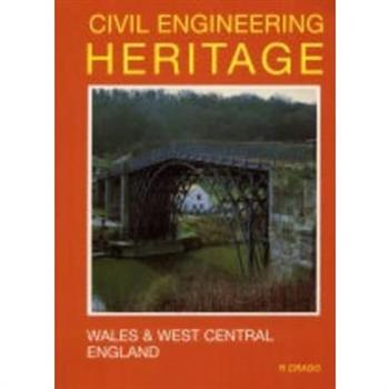 Civil Engineering Heritage: Wales and West Central England, 2nd Edition