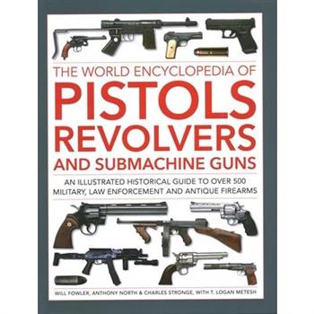 The World Encyclopedia of Pistols, Revolvers and Submachine Guns