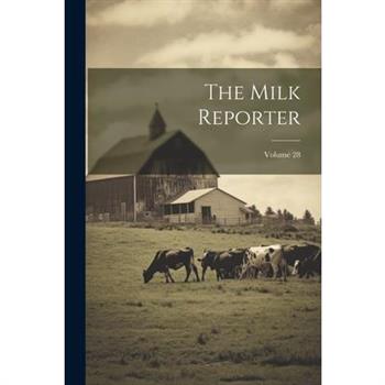 The Milk Reporter; Volume 28