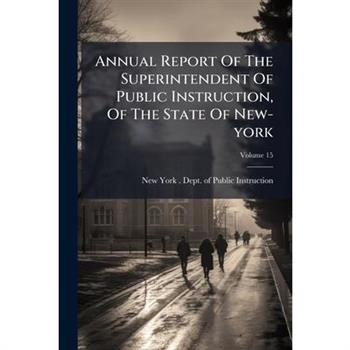 Annual Report Of The Superintendent Of Public Instruction, Of The State Of New-york