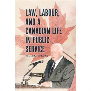 Law, Labour, and a Canadian Life in Public Service