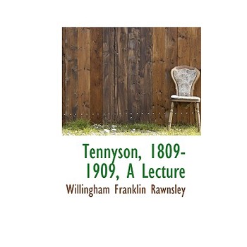 Tennyson, 1809-1909, a Lecture