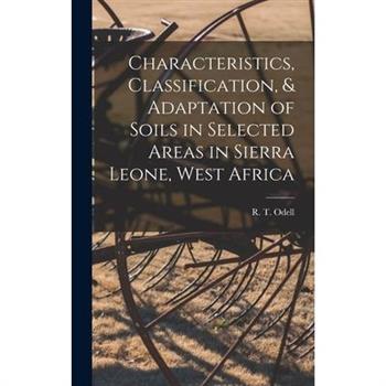 Characteristics, Classification, & Adaptation of Soils in Selected Areas in Sierra Leone, West Africa