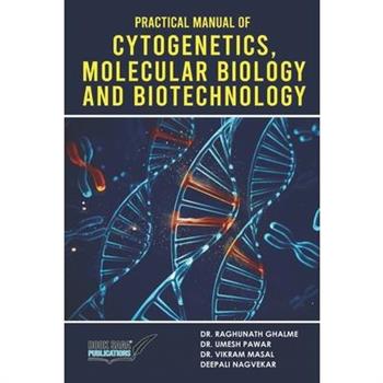 Practical Manual of Cytogenetics, Molecular Biology and Biotechnology