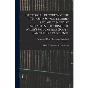 Historical Records of the 40Th (2Nd Somersetshire) Regiment, Now 1St Battalion the Prince of Wales's Volunteers (South Lancashire Regiment).