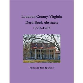 Loudoun County, Virginia Deed Book Abstracts, 1779-1782