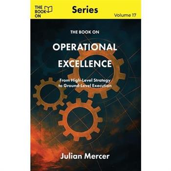 The Book On Operational Excellence