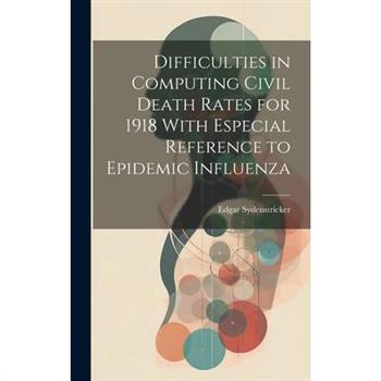 Difficulties in Computing Civil Death Rates for 1918 With Especial Reference to Epidemic Influenza