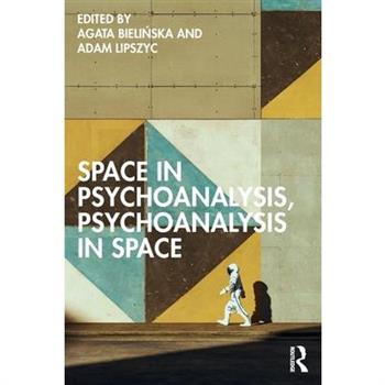 Space in Psychoanalysis, Psychoanalysis in Space