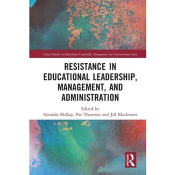 Resistance in Educational Leadership, Management, and Administration