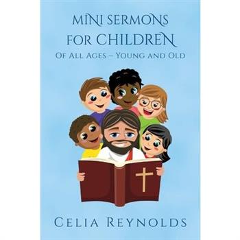 Mini Sermons For Children Of All Ages - Young And Old