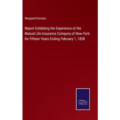 Report Exhibiting the Experience of the Mutual Life Insurance Company of New-York for Fifteen Years Ending February 1, 1858