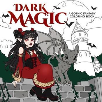 Dark Magic: A Gothic Fantasy Coloring Book