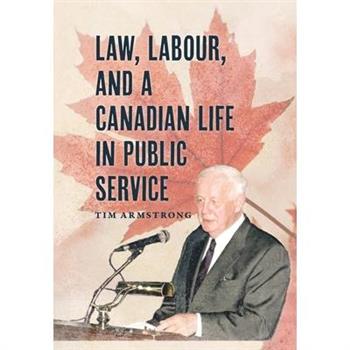 Law, Labour, and a Canadian Life in Public Service
